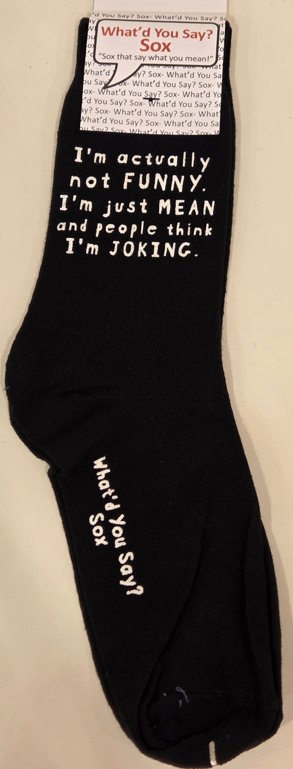 I'm actually not FUNNY.  I'm just MEAN and people think I'm JOKING.   WYS-146   UNISEX