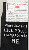What Doesn't KILL YOU....Disappoints ME   WYS-147  UNISEX