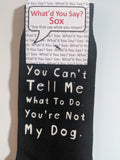 You Can't TELL Me What To Do.  You're Not My Dog.    WYS-131   UNISEX