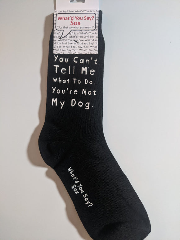 You Can't TELL Me What To Do.  You're Not My Dog.    WYS-131   UNISEX