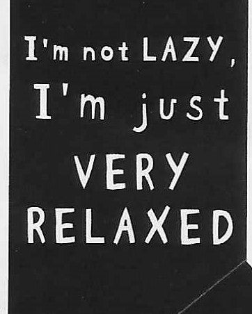 I'm not LAZY, I'm just VERY RELAXED    WYS-23   UNISEX