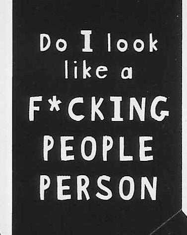 Do I look like a F*CKING PEOPLE PERSON     WYS-66   UNISEX