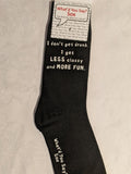 I don't get drunk.  I get LESS classy and MORE FUN.    WYS-96   UNISEX